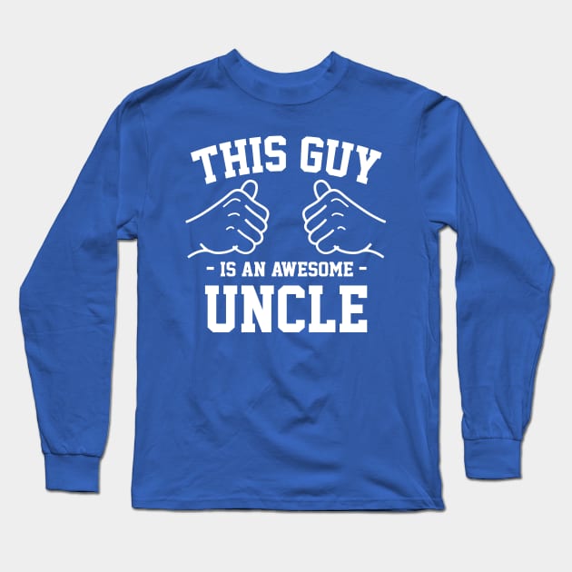 This guy is an awesome uncle Long Sleeve T-Shirt by Lazarino